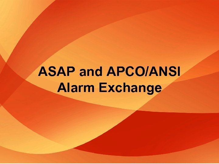 ASAP and APCO/ANSI Alarm Exchange 