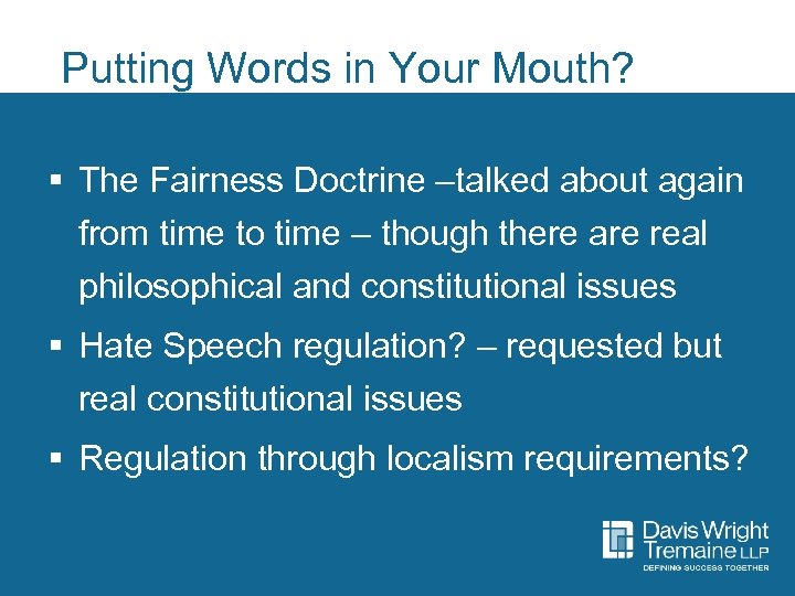 Putting Words in Your Mouth? § The Fairness Doctrine –talked about again from time