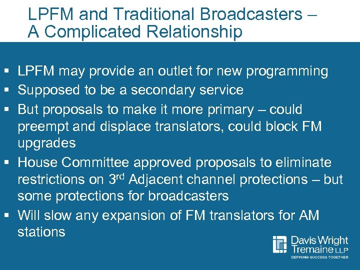 LPFM and Traditional Broadcasters – A Complicated Relationship § LPFM may provide an outlet