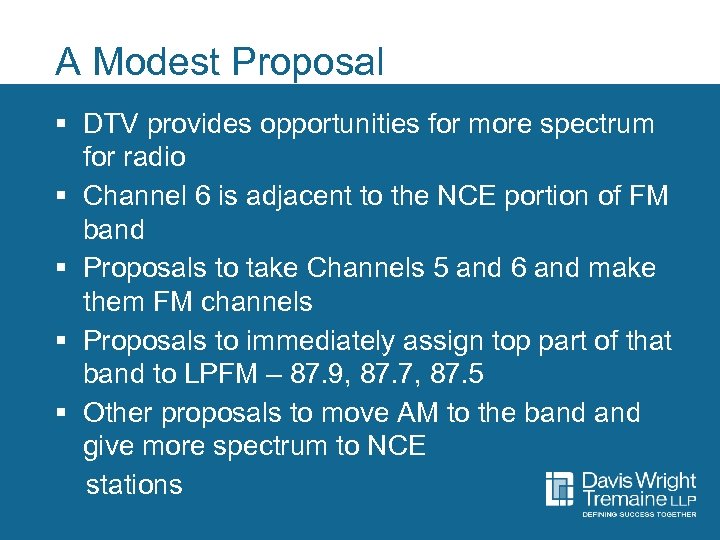 A Modest Proposal § DTV provides opportunities for more spectrum for radio § Channel