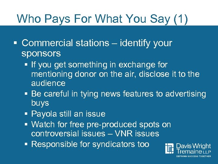 Who Pays For What You Say (1) § Commercial stations – identify your sponsors