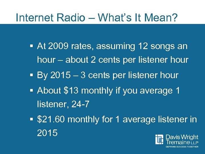 Internet Radio – What’s It Mean? § At 2009 rates, assuming 12 songs an