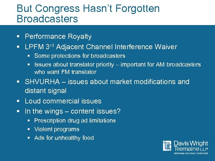 But Congress Hasn’t Forgotten Broadcasters § Performance Royalty § LPFM 3 rd Adjacent Channel