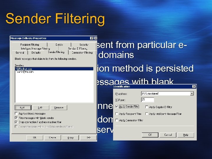 Sender Filtering Filters messages sent from particular email addresses or domains Message submission method