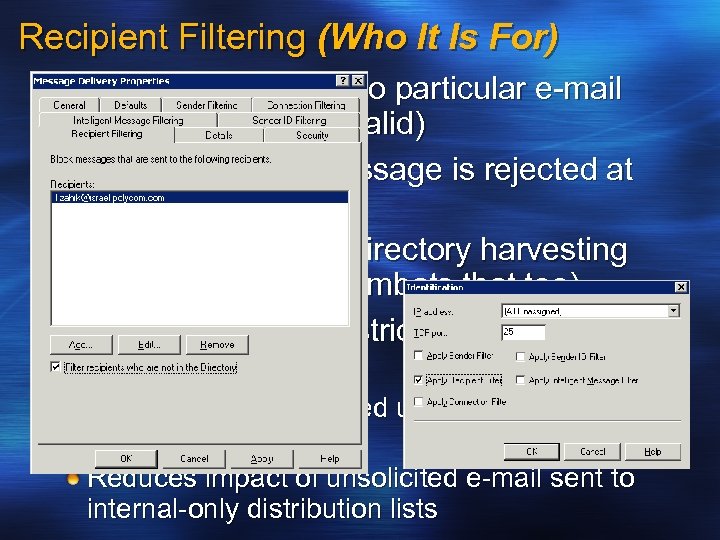 Recipient Filtering (Who It Is For) Filter messages sent to particular e-mail recipients (valid