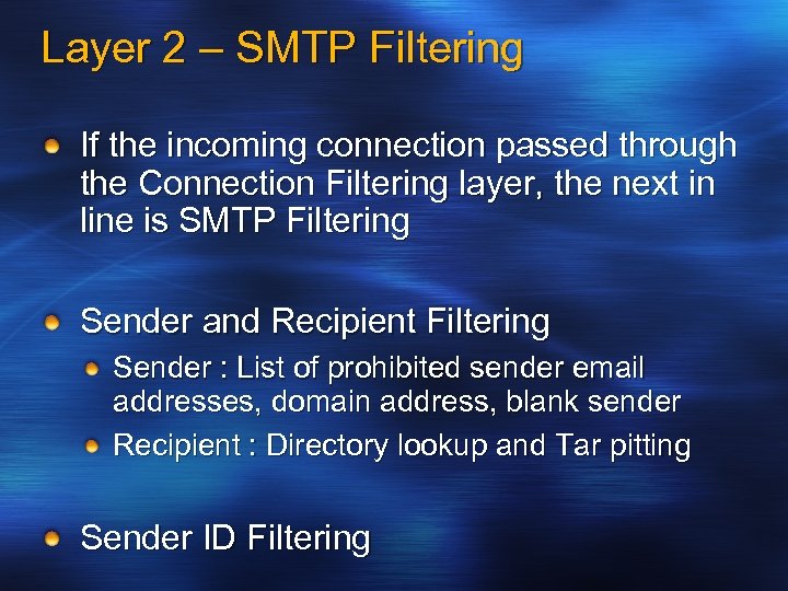 Layer 2 – SMTP Filtering If the incoming connection passed through the Connection Filtering