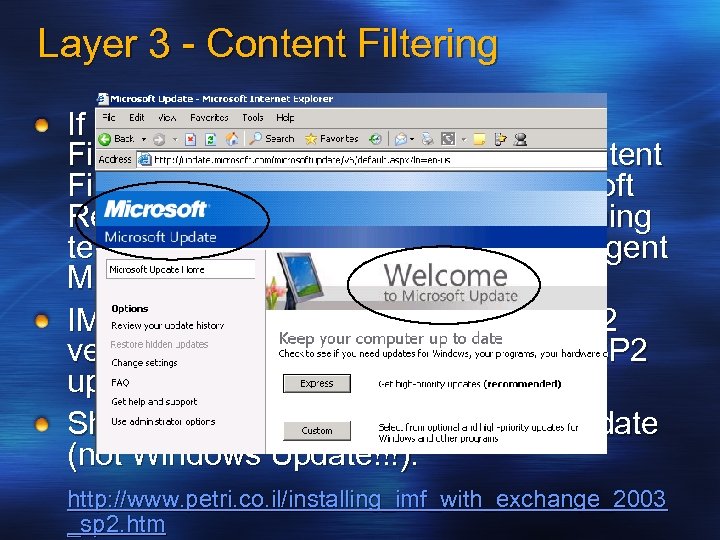 Layer 3 - Content Filtering If a mail item gets through Recipient Filtering it
