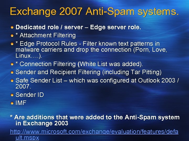 Exchange 2007 Anti-Spam systems. Dedicated role / server – Edge server role. * Attachment
