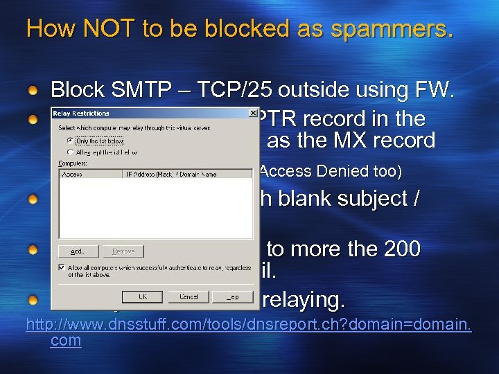 How NOT to be blocked as spammers. Block SMTP – TCP/25 outside using FW.