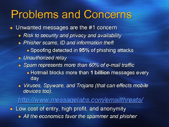 Problems and Concerns Unwanted messages are the #1 concern Risk to security and privacy