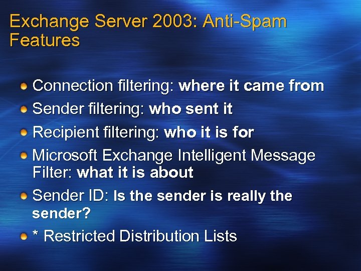 Exchange Server 2003: Anti-Spam Features Connection filtering: where it came from Sender filtering: who