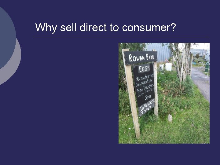 Why sell direct to consumer? ¡ 