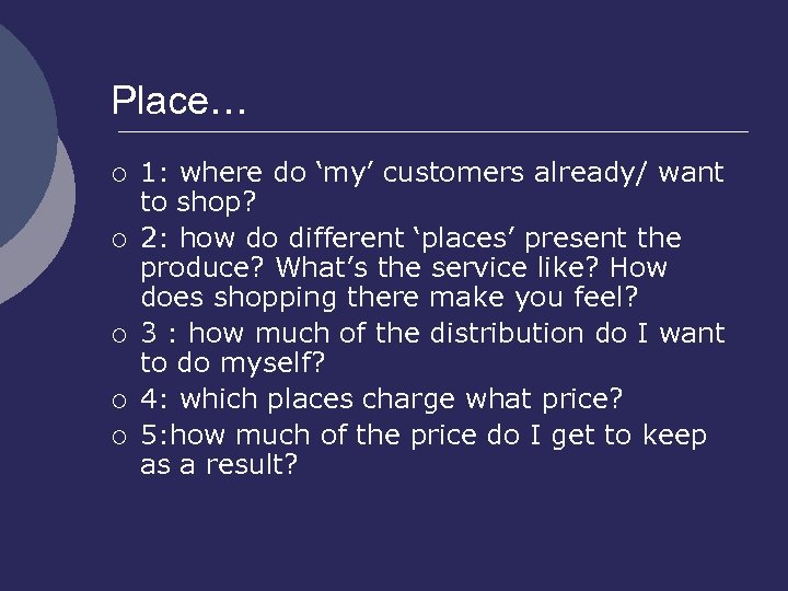 Place… ¡ ¡ ¡ 1: where do ‘my’ customers already/ want to shop? 2: