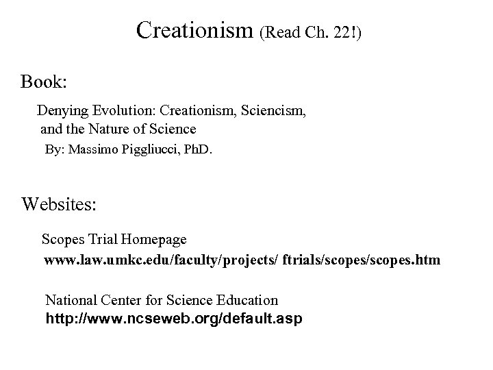 Creationism (Read Ch. 22!) Book: Denying Evolution: Creationism, Sciencism, and the Nature of Science