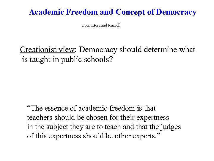 Academic Freedom and Concept of Democracy From Bertrand Russell Creationist view: Democracy should determine