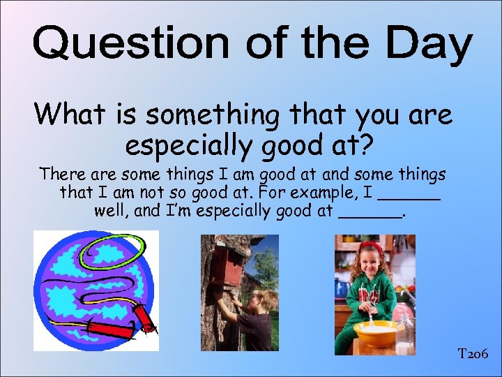 What is something that you are especially good at? There are some things I