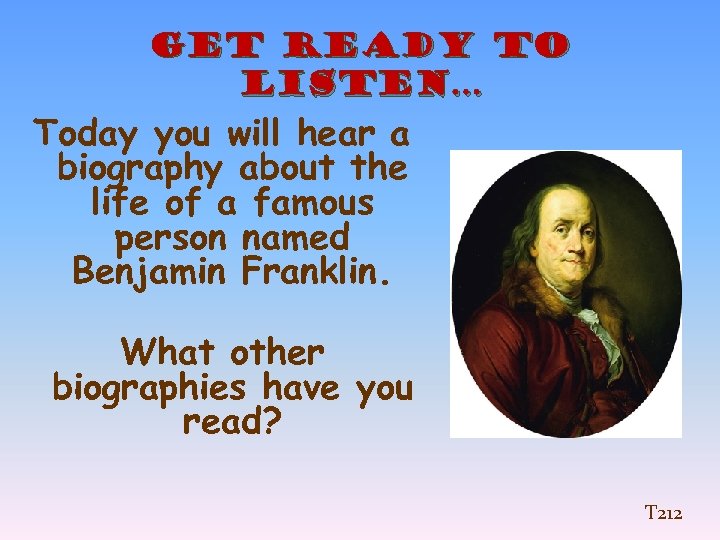 Get ready to listen… Today you will hear a biography about the life of