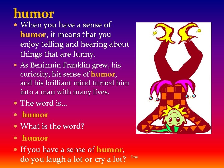 humor When you have a sense of humor, it means that you humor enjoy