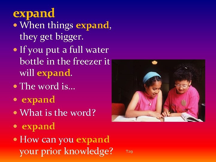 expand When things expand, expand they get bigger. If you put a full water