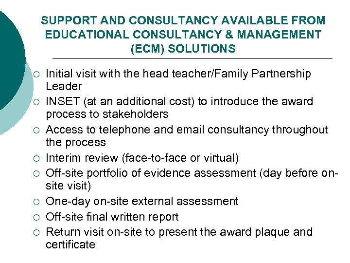 SUPPORT AND CONSULTANCY AVAILABLE FROM EDUCATIONAL CONSULTANCY & MANAGEMENT (ECM) SOLUTIONS ¡ ¡ ¡