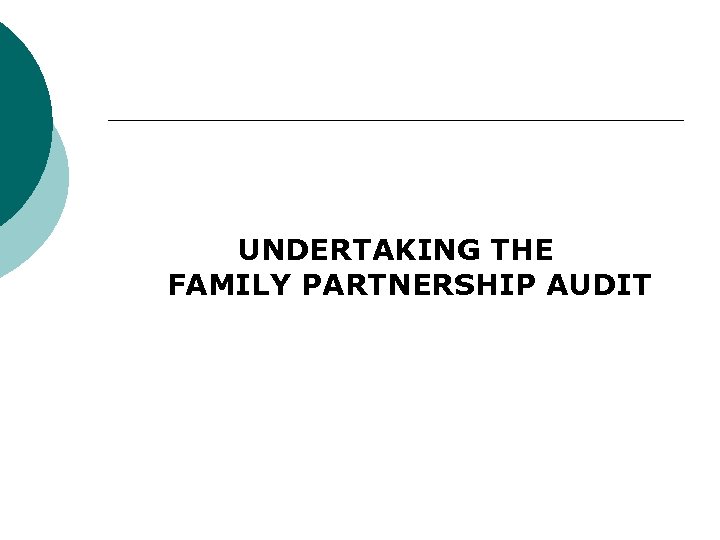 UNDERTAKING THE FAMILY PARTNERSHIP AUDIT 