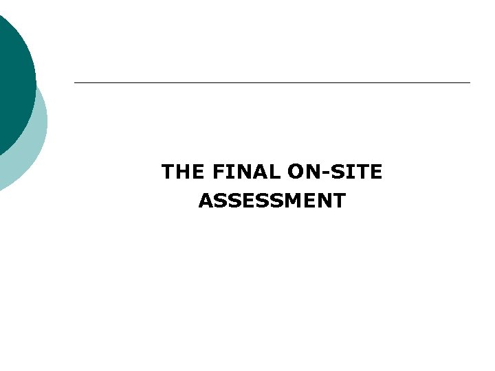 THE FINAL ON-SITE ASSESSMENT 