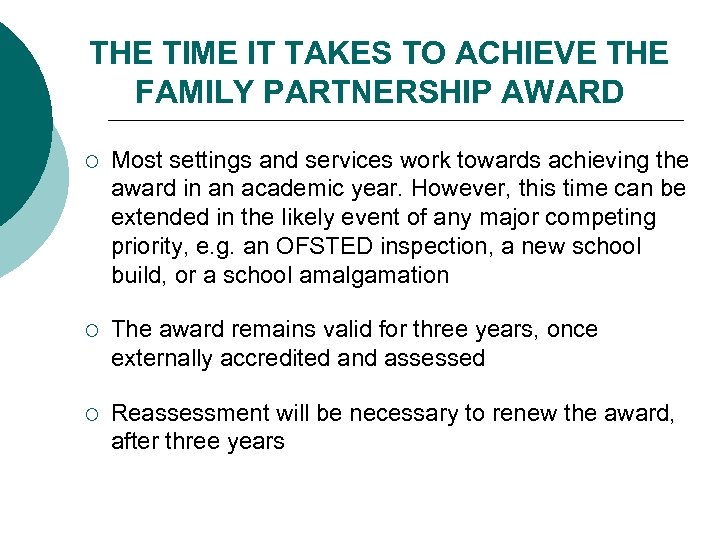 THE TIME IT TAKES TO ACHIEVE THE FAMILY PARTNERSHIP AWARD ¡ Most settings and