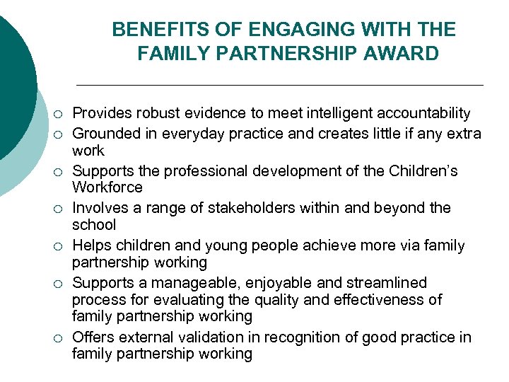 BENEFITS OF ENGAGING WITH THE FAMILY PARTNERSHIP AWARD ¡ ¡ ¡ ¡ Provides robust