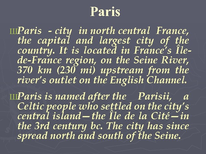 Paris ШParis - city in north central France, the capital and largest city of
