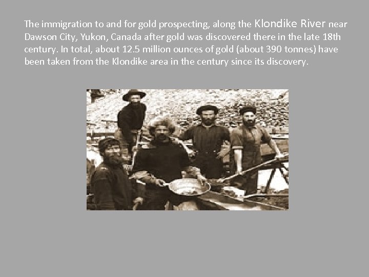 The immigration to and for gold prospecting, along the Klondike River near Dawson City,