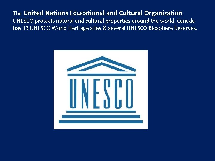 The United Nations Educational and Cultural Organization UNESCO protects natural and cultural properties around
