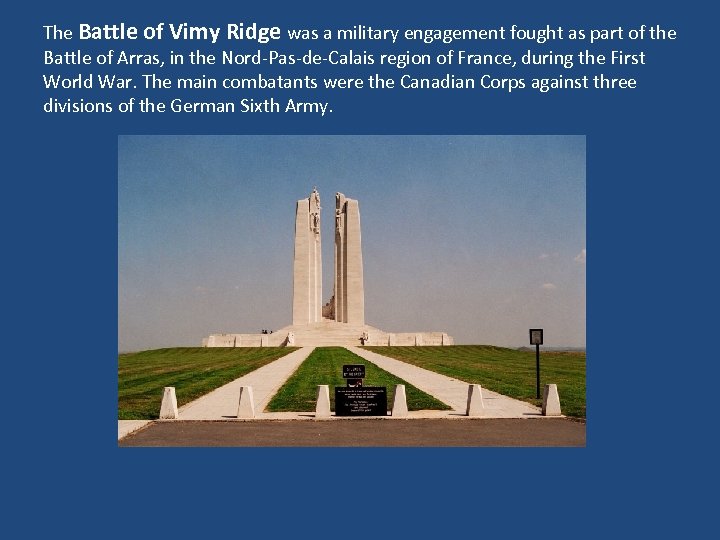The Battle of Vimy Ridge was a military engagement fought as part of the