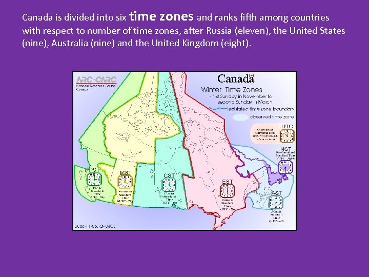 Canada is divided into six time zones and ranks fifth among countries with respect