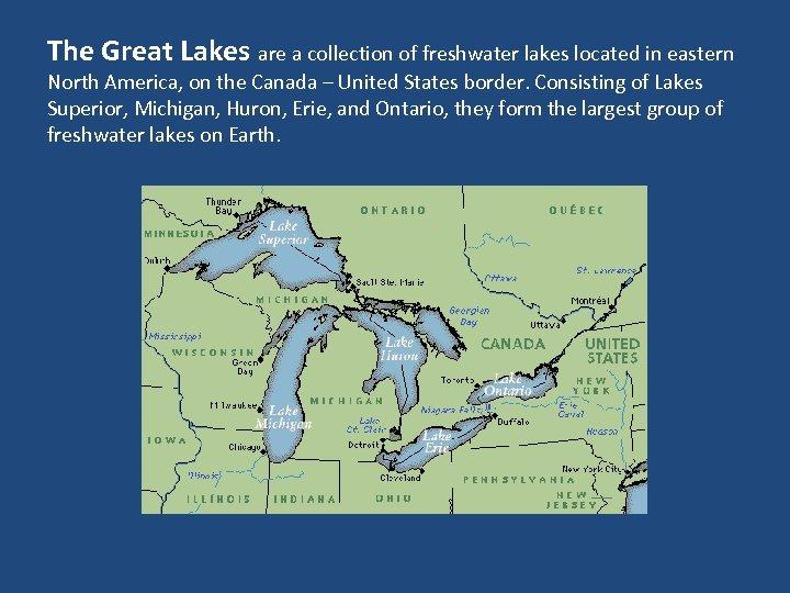 The Great Lakes are a collection of freshwater lakes located in eastern North America,
