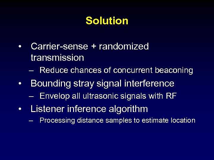 Solution • Carrier-sense + randomized transmission – Reduce chances of concurrent beaconing • Bounding