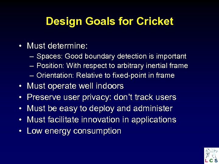 Design Goals for Cricket • Must determine: – Spaces: Good boundary detection is important