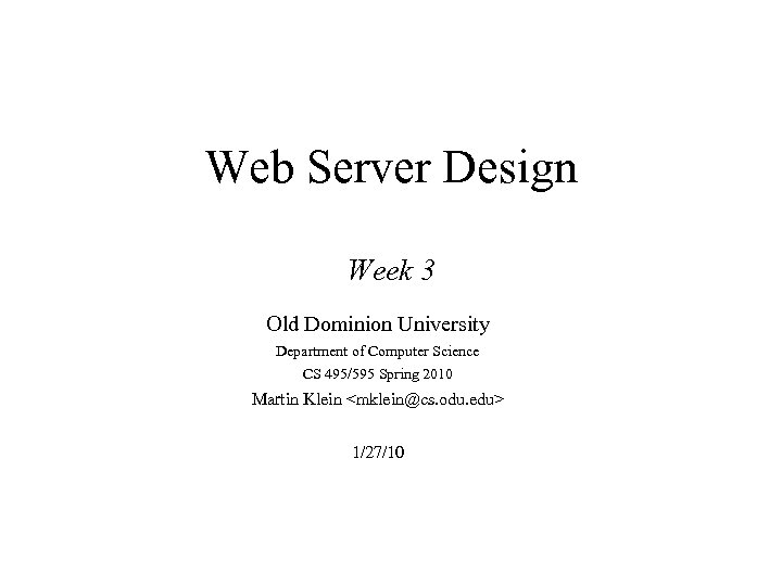 Web Server Design Week 3 Old Dominion University Department of Computer Science CS 495/595
