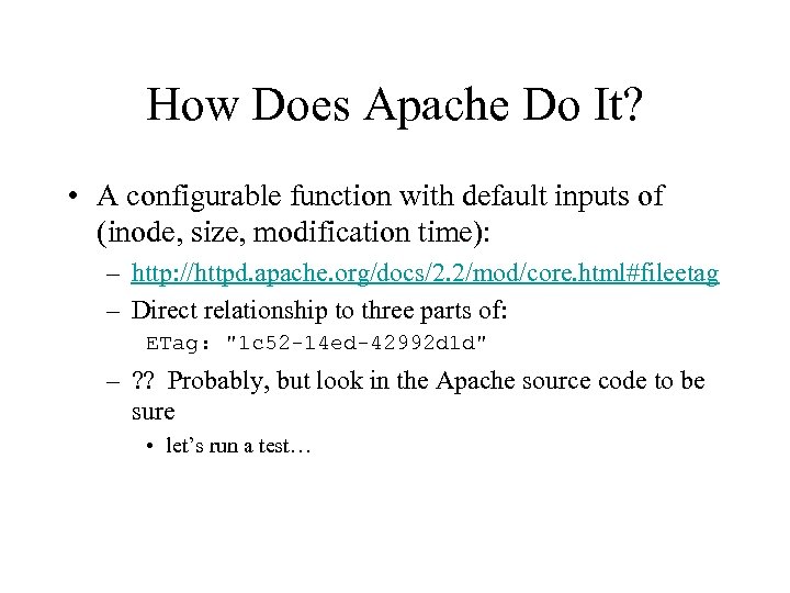 How Does Apache Do It? • A configurable function with default inputs of (inode,