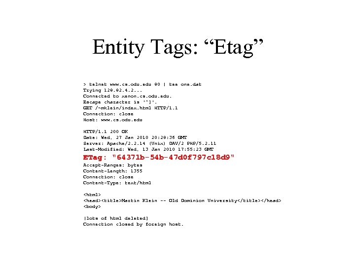 Entity Tags: “Etag” > telnet www. cs. odu. edu 80 | tee one. dat