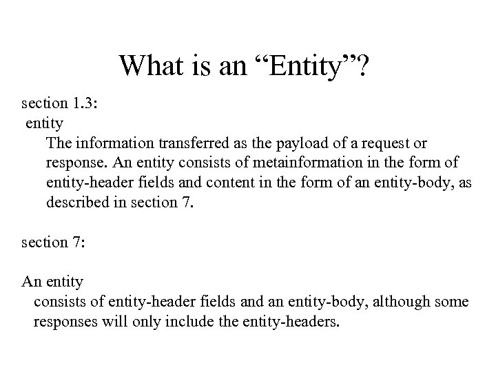 What is an “Entity”? section 1. 3: entity The information transferred as the payload