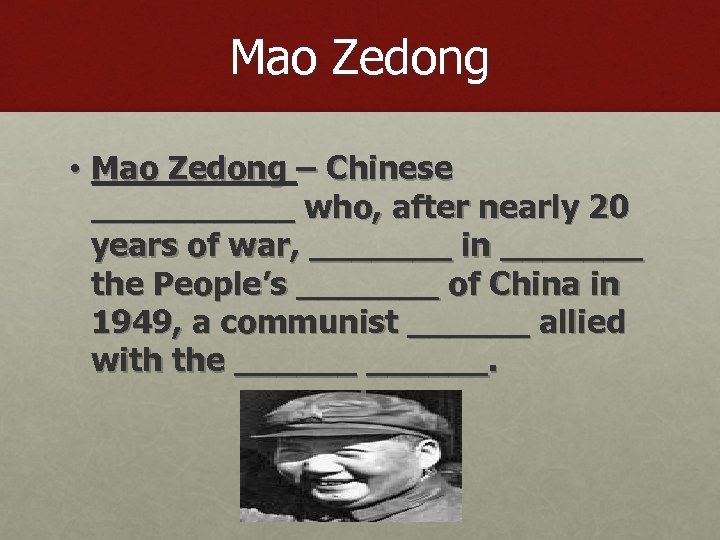 Mao Zedong • Mao Zedong – Chinese _____ who, after nearly 20 years of