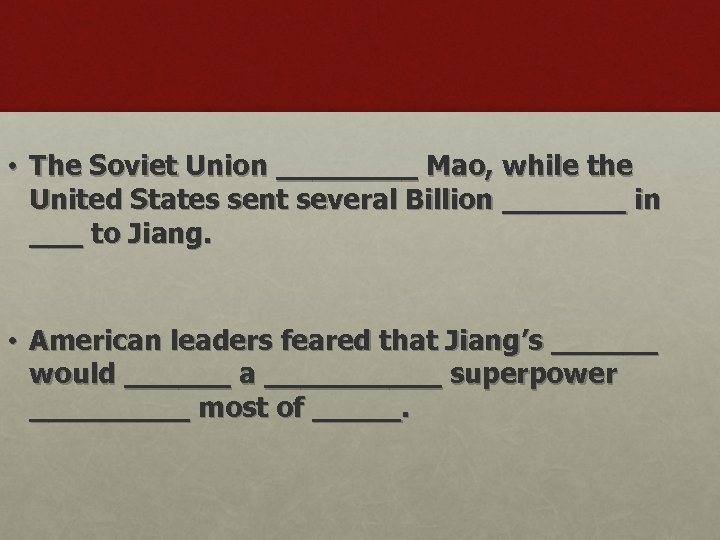  • The Soviet Union ____ Mao, while the United States sent several Billion