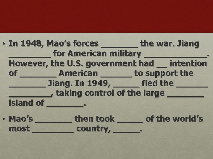  • In 1948, Mao’s forces _______ the war. Jiang ____ for American military