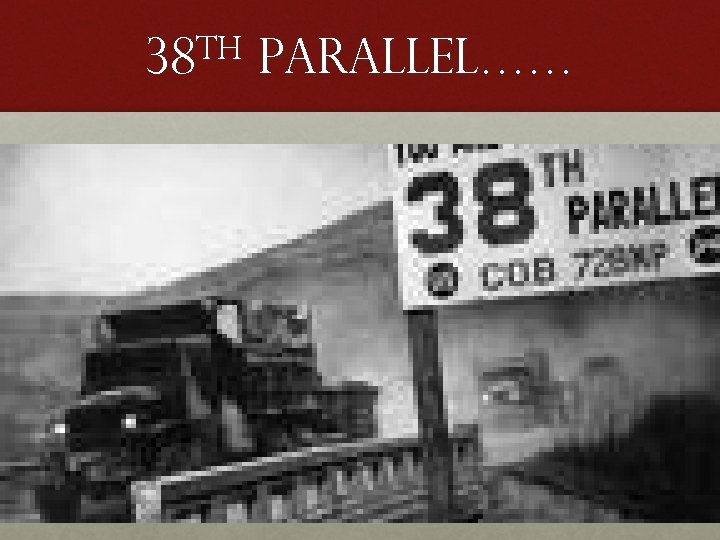 th 38 Parallel…… 