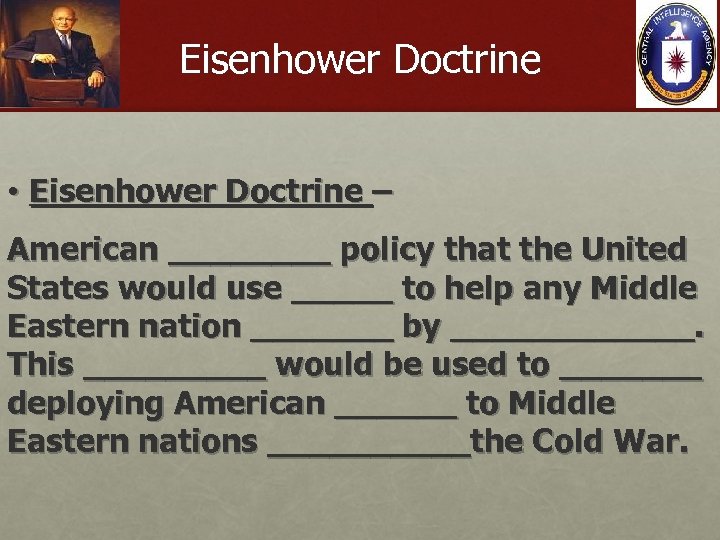 Eisenhower Doctrine • Eisenhower Doctrine – American ____ policy that the United States would