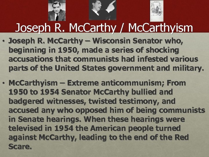 Joseph R. Mc. Carthy / Mc. Carthyism • Joseph R. Mc. Carthy – Wisconsin