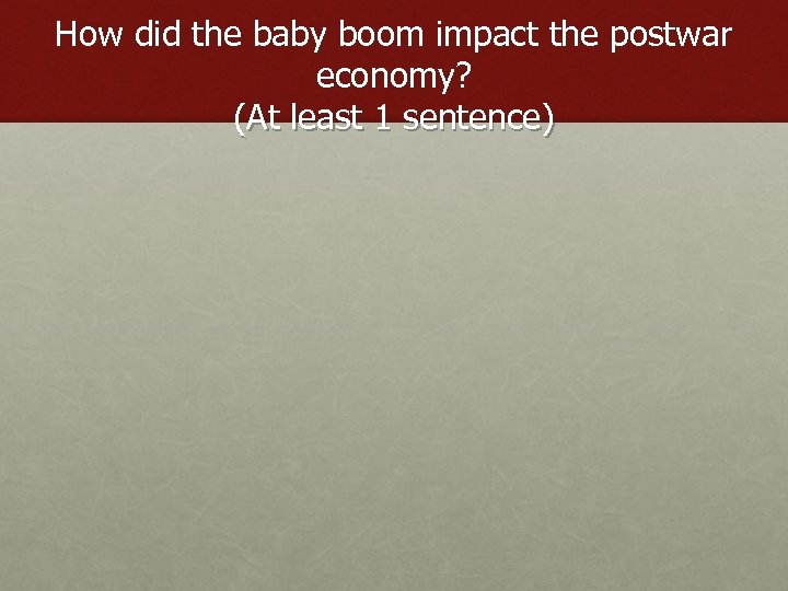 How did the baby boom impact the postwar economy? (At least 1 sentence) 