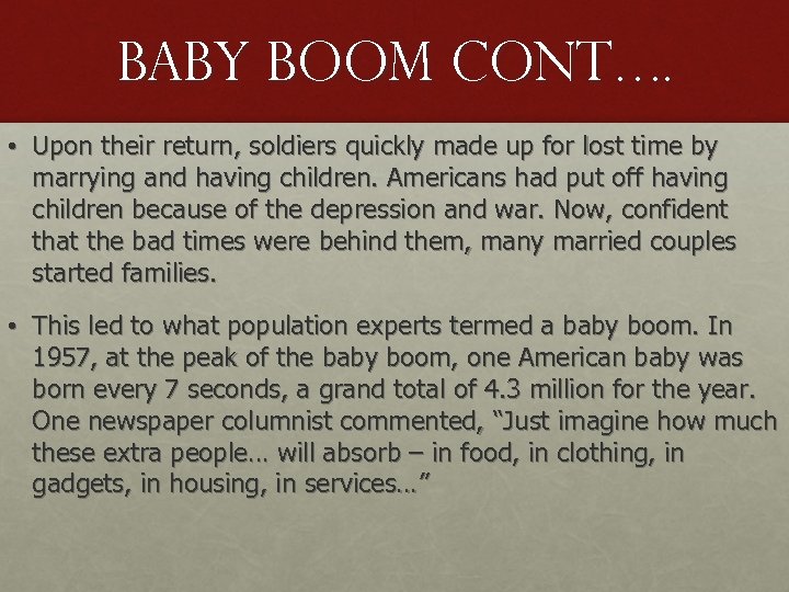 Baby boom cont…. • Upon their return, soldiers quickly made up for lost time