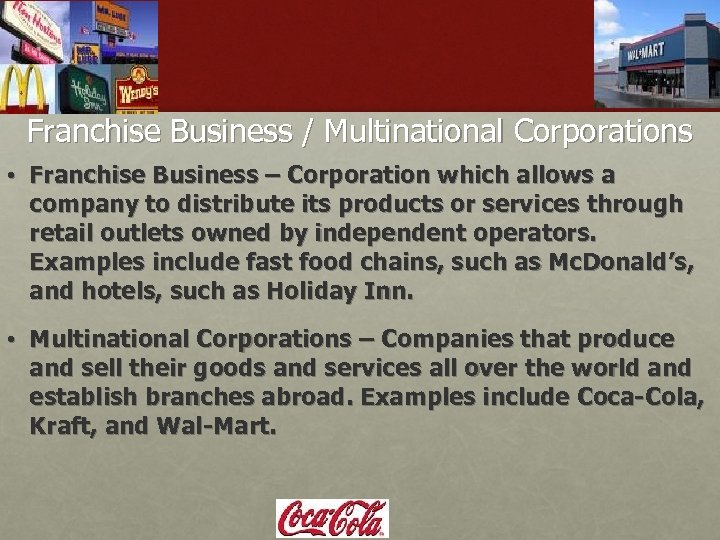 Franchise Business / Multinational Corporations • Franchise Business – Corporation which allows a company