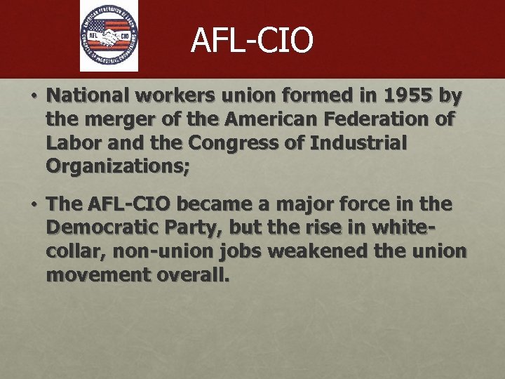 AFL-CIO • National workers union formed in 1955 by the merger of the American